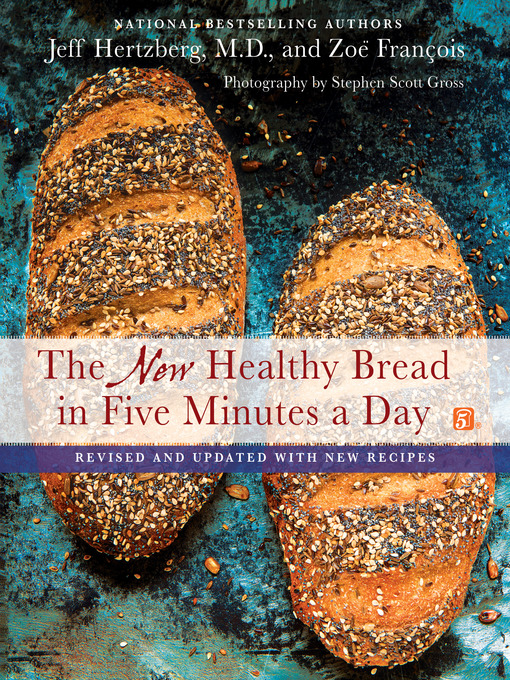 Title details for The New Healthy Bread in Five Minutes a Day by Jeff Hertzberg, M.D. - Wait list